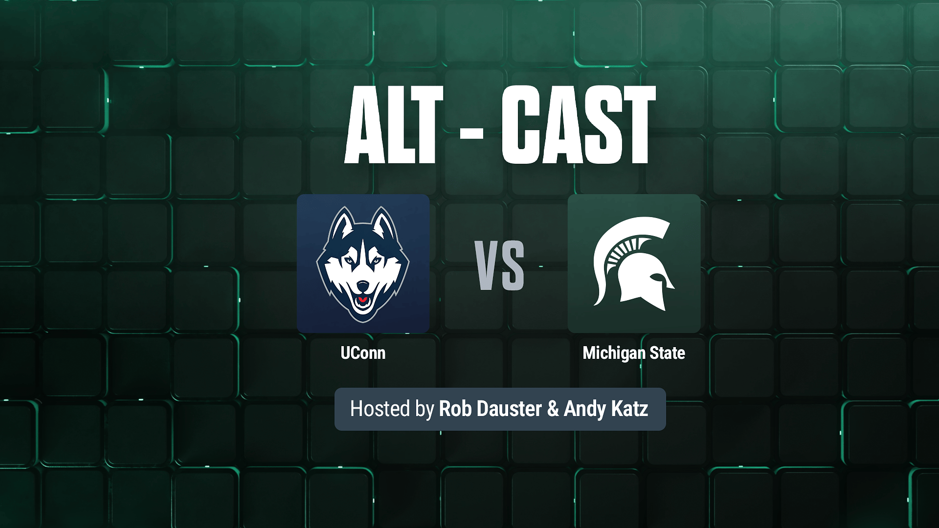 #4 UCONN vs. #6 Michigan State - Alt-Cast