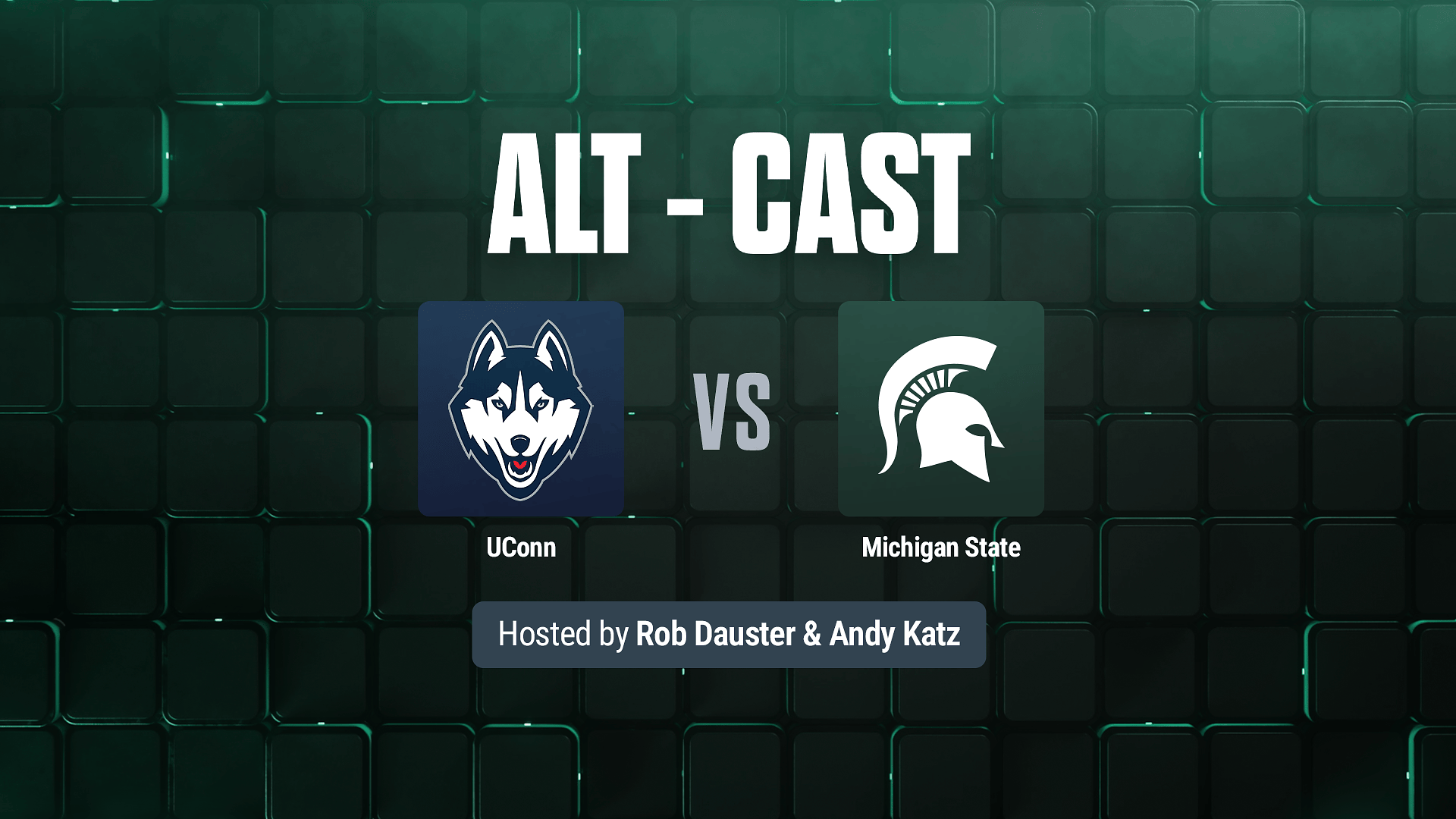 #4 UConn vs. #6 Michigan State - Alt-Cast